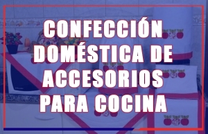 Confecci&oacute;n Dom&eacute;stica de Accesorios para Cocina