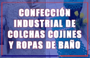 Confecci&oacute;n Industrial de Colchas Cojines y Ropas de Ba&ntilde;o