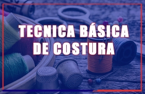 Tecnica B&aacute;sica de Costura